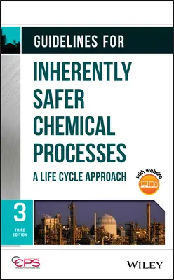Orientări pentru procese chimice inerent mai sigure: O abordare bazată pe ciclul de viață - Guidelines for Inherently Safer Chemical Processes: A Life Cycle Approach