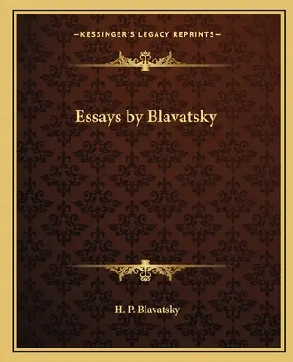 Eseuri de Blavatsky - Essays by Blavatsky