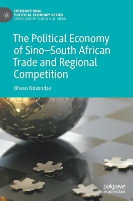 Economia politică a comerțului sino-sud-african și a concurenței regionale - The Political Economy of Sino-South African Trade and Regional Competition