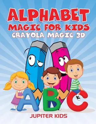 Alfabetul magic pentru copii: Crayola Magic 3D - Alphabet Magic For Kids: Crayola Magic 3D