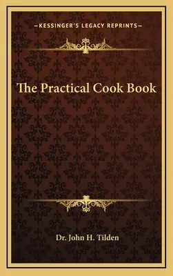 Cartea de bucate practice - The Practical Cook Book