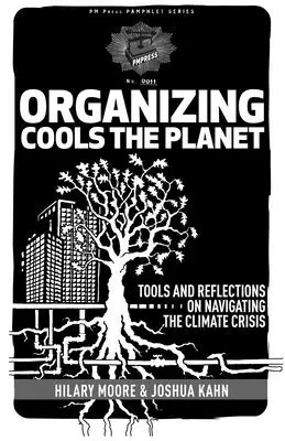 Organizarea răcește planeta: Instrumente și reflecții pentru navigarea în criza climatică - Organizing Cools the Planet: Tools and Reflections to Navigate the Climate Crisis