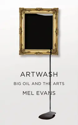 Artwash: Big Oil și artele - Artwash: Big Oil and the Arts