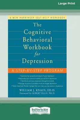 Cartea de lucru cognitiv-comportamentală pentru depresie (16pt Large Print Edition) - The Cognitive Behavioral Workbook for Depression (16pt Large Print Edition)