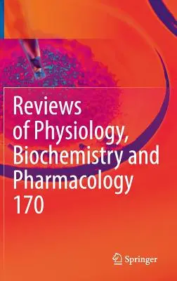 Recenzii de Fiziologie, Biochimie și Farmacologie, Vol. 170 - Reviews of Physiology, Biochemistry and Pharmacology Vol. 170