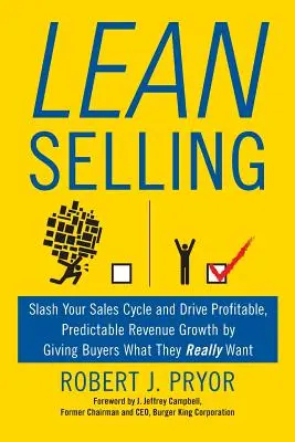 Lean Selling: Reduceți drastic ciclul de vânzări și determinați o creștere profitabilă și previzibilă a veniturilor oferindu-le cumpărătorilor ceea ce își doresc cu adevărat - Lean Selling: Slash Your Sales Cycle and Drive Profitable, Predictable Revenue Growth by Giving Buyers What They Really Want