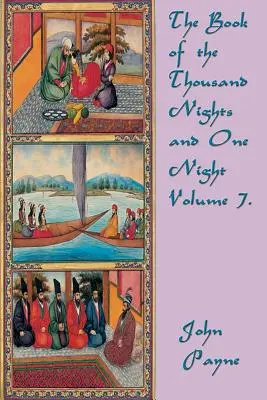 Cartea celor o mie de nopți și o noapte Volumul 7. - The Book of the Thousand Nights and One Night Volume 7.