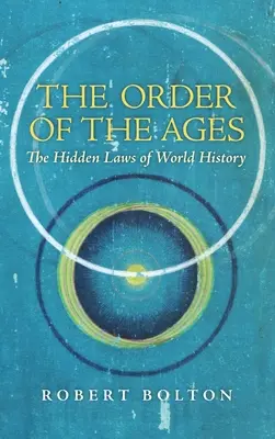 The Order of the Ages: Legile ascunse ale istoriei mondiale (revizuită) - The Order of the Ages: The Hidden Laws of World History (Revised)