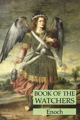 Cartea Veghetorilor (Book of the Watchers) - Book of the Watchers