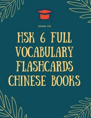 HSK 6 Full Vocabular Flashcards Cărți chinezești: Mod rapid de a practica Lista completă de 2500 de cuvinte cu Pinyin și traducere în limba engleză. Ușor de reținut o - HSK 6 Full Vocabulary Flashcards Chinese Books: Quick way to Practice Complete 2500 words list with Pinyin and English translation. Easy to remember a