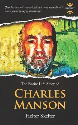 Charles Manson: Helter Skelter. Povestea întregii vieți - Charles Manson: Helter Skelter. The Entire Life Story