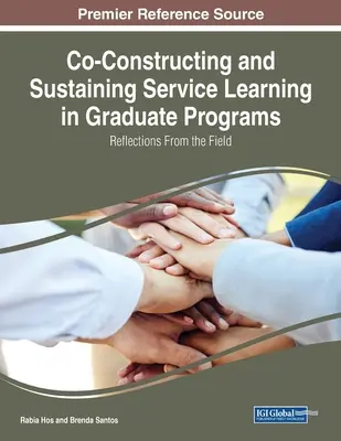 Co-construirea și susținerea învățării prin servicii în cadrul programelor postuniversitare: Reflecții din teren - Co-Constructing and Sustaining Service Learning in Graduate Programs: Reflections from the Field