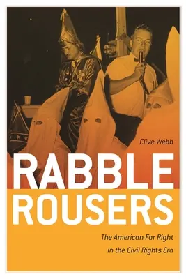 Rabble Rousers: Extrema dreaptă americană în era drepturilor civile - Rabble Rousers: The American Far Right in the Civil Rights Era