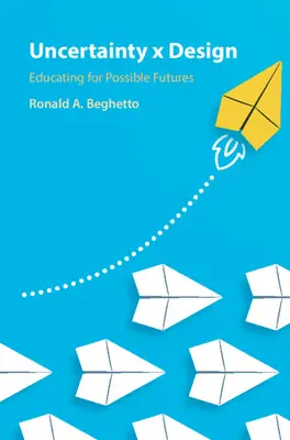 Incertitudine X Design: Educație pentru viitoruri posibile - Uncertainty X Design: Educating for Possible Futures