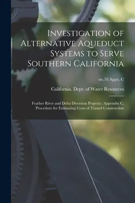Investigarea sistemelor alternative de apeduct pentru deservirea Californiei de Sud: Feather River și Delta Diversion Projects: Appendix C, Procedure for Esti - Investigation of Alternative Aqueduct Systems to Serve Southern California: Feather River and Delta Diversion Projects: Appendix C, Procedure for Esti