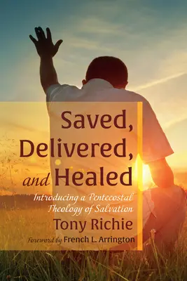 Salvat, eliberat și vindecat - Saved, Delivered, and Healed