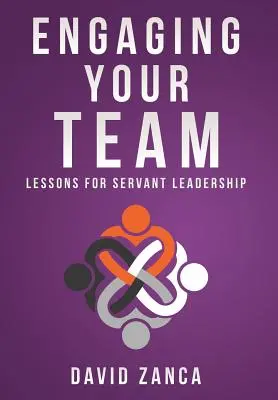 Angajarea echipei tale: Lecții pentru o conducere aservită - Engaging Your Team: Lessons for Servant Leadership