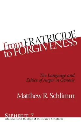 De la fratricid la iertare: Limbajul și etica mâniei în Geneza - From Fratricide to Forgiveness: The Language and Ethics of Anger in Genesis