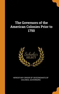 Guvernatorii coloniilor americane înainte de 1750 - The Governors of the American Colonies Prior to 1750