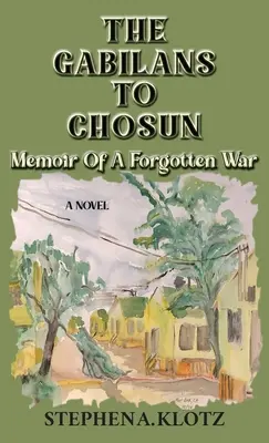 The Gabilans to Chosun: Memoriile unui război uitat - The Gabilans to Chosun: Memoir of a Forgotten War