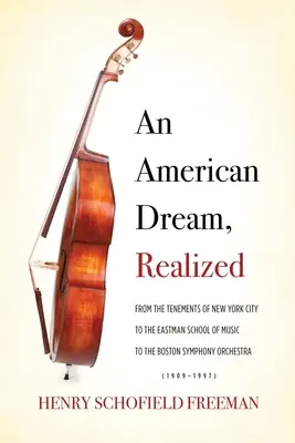 Un vis american, realizat: De la chiriile din New York la Școala de Muzică Eastman și la Orchestra Simfonică din Boston - An American Dream, Realized: From the Tenements of New York City to the Eastman School of Music to the Boston Symphony Orchestra
