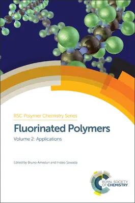 Fluorinated Polymers: Volumul 2: Aplicații - Fluorinated Polymers: Volume 2: Applications