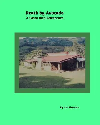 Death by Avocado: O aventură în Costa Rica - Death by Avocado: A Costa Rica Adventure