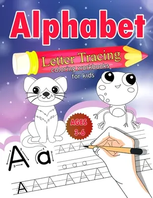 Alphabet Letter Tracing for Kids Ages 3-6: Letter Tracing Book for Kids, Activity Book Workbook for Children Alfabet Learning Letter Tracing with Ani - Alphabet Letter Tracing for Kids Ages 3-6: Letter Tracing Book for Kids, Activity Book Workbook for Children Alphabet Learning Letter Tracing with Ani