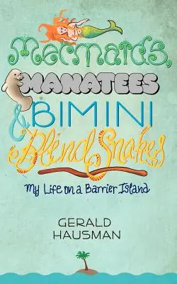 Sirene, manatee și șerpi orbi Bimini - Mermaids, Manatees and Bimini Blind Snakes