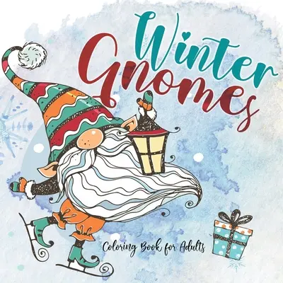 Gnomi de iarnă Carte de colorat pentru adulți: Christmas Gnomes Coloring Book Gnomi de Crăciun Carte de colorat pentru adulți skandivavian gnomes christmas gnomes book 64 p - Winter Gnomes Coloring Book for Adults: Christmas Gnomes Coloring Book Gnomes Coloring Book for Adults skandivavian gnomes christmas gnomes book 64 p