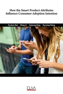 Modul în care atributele produselor inteligente influențează intenția de adopție a consumatorilor - How The Smart Product Attributes Influence Consumer Adoption Intention