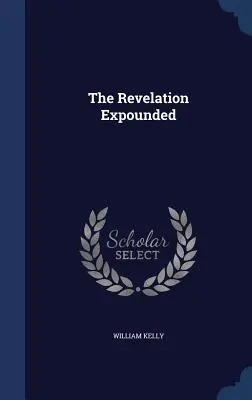 Apocalipsa expusă - The Revelation Expounded