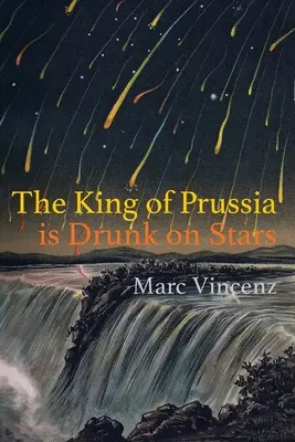 Regele Prusiei este beat de stele - The King of Prussia is Drunk on Stars