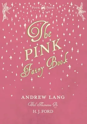 The Pink Fairy Book - Ilustrată de H. J. Ford - The Pink Fairy Book - Illustrated by H. J. Ford