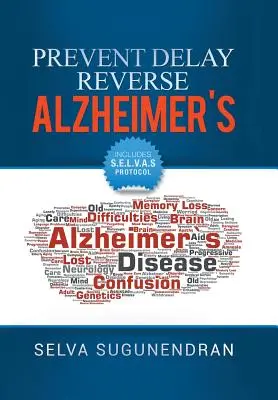 Preveniți, întârziați, inversați Alzheimer: Preveniți declinul cognitiv și restabiliți-vă sănătatea creierului - Prevent, Delay, Reverse Alzheimer's: Prevent Cognitive Decline and Restore Your Brain Health