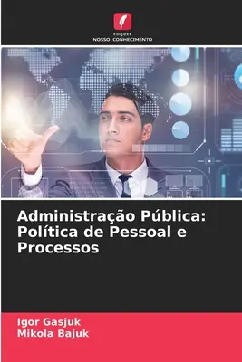 Administrao Pblica: Politica de personal și procese - Administrao Pblica: Poltica de Pessoal e Processos
