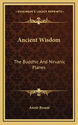 Înțelepciune antică: Planurile buddhic și nirvanic - Ancient Wisdom: The Buddhic And Nirvanic Planes