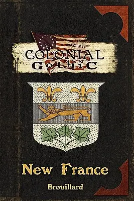 Goticul colonial: Noua Franță - Colonial Gothic: New France