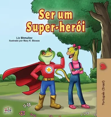 Being a Superhero (Portuguese Book for Children -Brazil): Portugheză braziliană - Being a Superhero (Portuguese Book for Children -Brazil): Brazilian Portuguese
