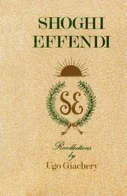 Shoghi Effendi, amintiri - Shoghi Effendi, Recollections