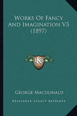 Works Of Fancy And Imagination V3 (1897)
