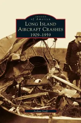 Prăbușirile de avioane din Long Island: 1909-1959 - Long Island Aircraft Crashes: 1909-1959