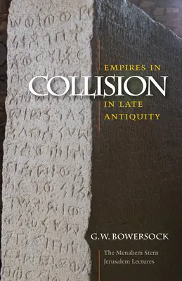 Imperii în coliziune în Antichitatea târzie - Empires in Collision in Late Antiquity
