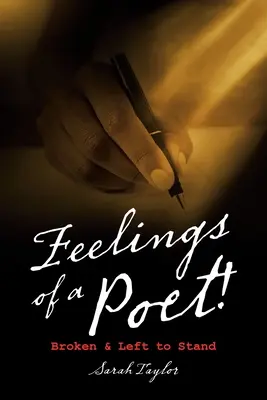Sentimentele unui poet! Broken & Left to Stand - Feelings of a Poet!: Broken & Left to Stand