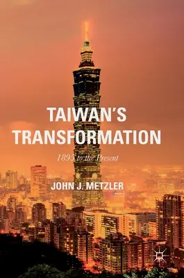 Transformarea Taiwanului: De la 1895 până în prezent - Taiwan's Transformation: 1895 to the Present