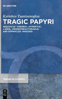 Papirusuri tragice: Aeschylus' >Theoroihypsipylelaosprometheus Pyrkaeusinachos - Tragic Papyri: Aeschylus' >Theoroihypsipylelaosprometheus Pyrkaeusinachos