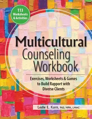 Caiet de lucru pentru consiliere multiculturală: Exerciții, fișe de lucru și jocuri pentru construirea raportului cu clienți diverși - Multicultural Counseling Workbook: Exercises, Worksheets & Games to Build Rapport with Diverse Clients