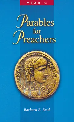 Parabole pentru predicatori: Evanghelia după Luca, Anul C - Parables for Preachers: The Gospel of Luke, Year C
