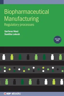 Fabricarea produselor biofarmaceutice: Procese de reglementare - Biopharmaceutical Manufacturing: Regulatory Processes