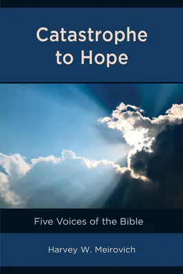 De la catastrofă la speranță: Cinci voci ale Bibliei - Catastrophe to Hope: Five Voices of the Bible